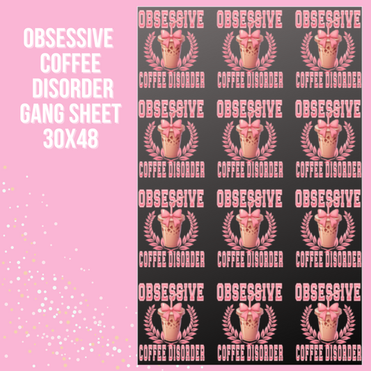 30x48 obsessive coffee disorder pre- made gang sheet
