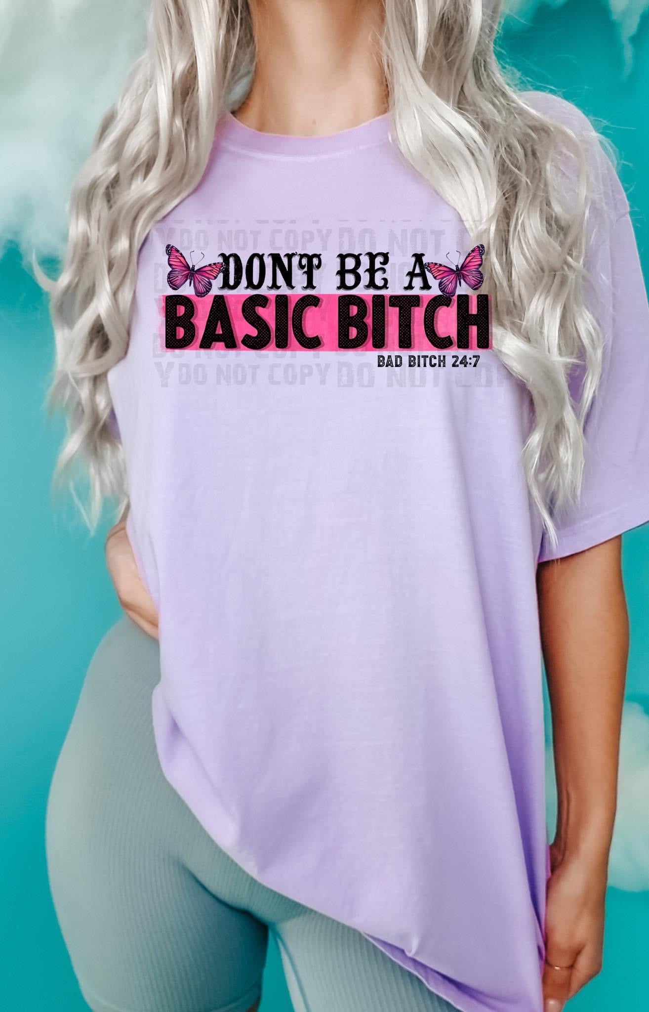 Don’t be a basic B screen print transfer