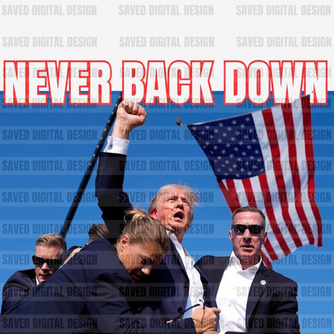 Never back down ** DTF ** preorder transfer