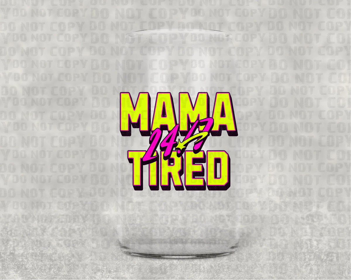 Mama tired UV decal