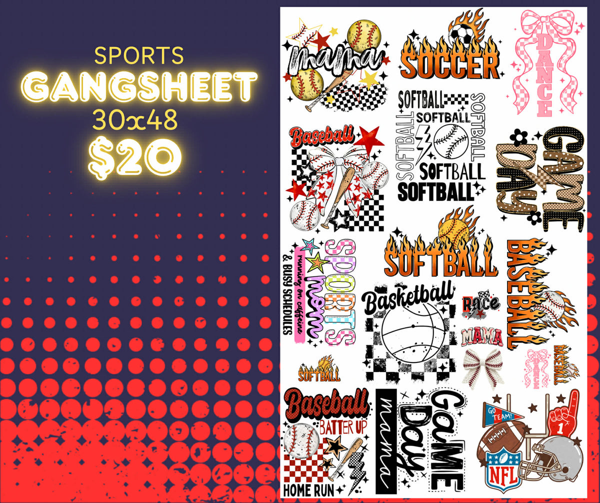 **PRE MADE** SPORTS GANGSHEET 30x48in