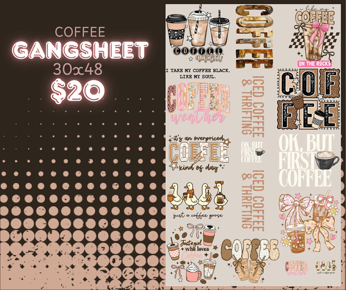 **PRE MADE** COFFEE GANGSHEET 30x48in