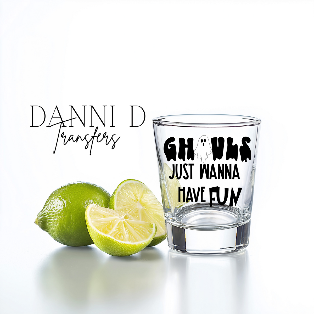 Ghouls Wanna Have Fun Shot Glass UV Decal