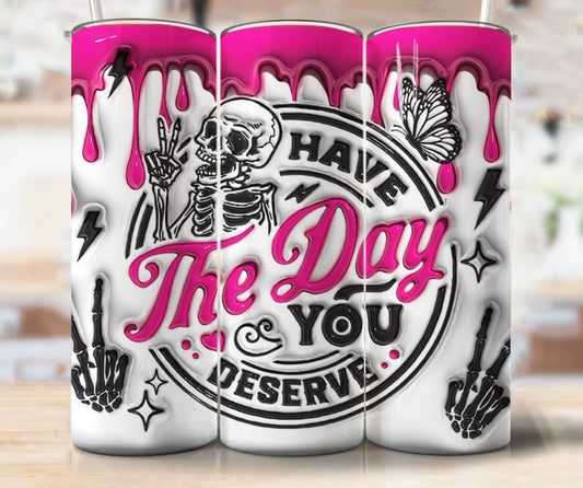 Have the day you deserve sublimation transfer